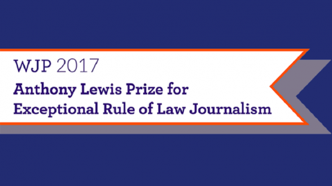 Closed: APPLY: WJP Anthony Lewis Prize for Exceptional Rule of Law Journalism ($10,000 Prize)