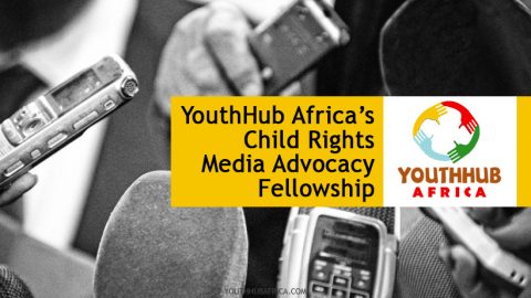 Closed: APPLY:YouthHub Africa’s Child Rights Media Advocacy Fellowship