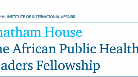 Closed: APPLY: Chattam House The African Public Health Leaders Fellowship 2018