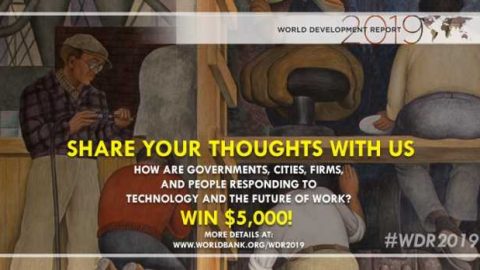 Closed: The World Bank World Development Report (WDR) Student Competition on the Changing Nature of Work 2019 ($5000 Cash prize)