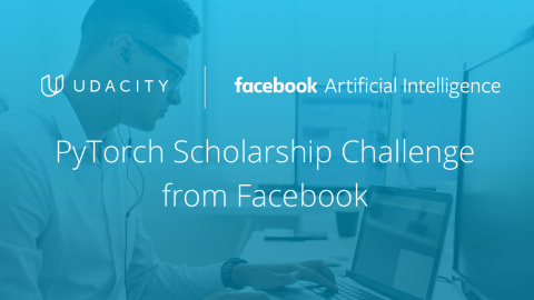Closed: PyTorch/Facebook Scholarship Challenge for Young Students 2018