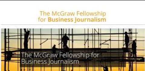 The McGraw Fellowship for Business Journalism($15,000 Grants)