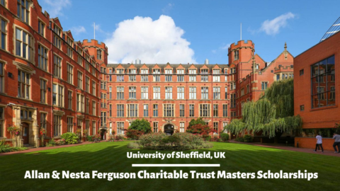 Allan & Nesta Ferguson Scholarships At University Of Sheffield in UK (Fully Funded)