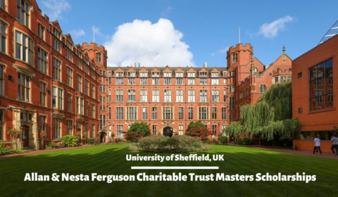 Allan & Nesta Ferguson Scholarships At University Of Sheffield in UK (Fully Funded)