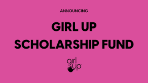 Girl Up Scholarship Fund for Female Young Leaders