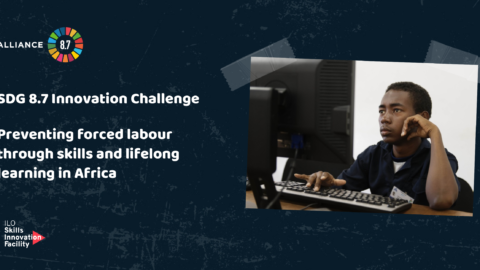 International Labour Organisation (ILO) SDG 8.7 Innovation Challenge 2021 (USD 30,000)