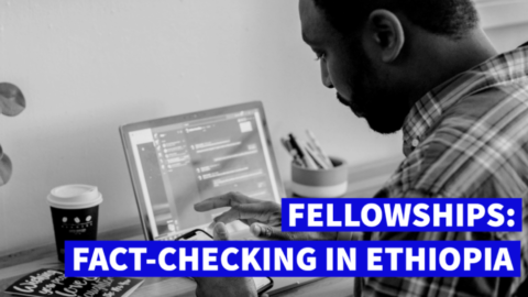 Fact-Checking Fellowship for Media Personnel & CSOs in Ethiopia (Fully Funded)
