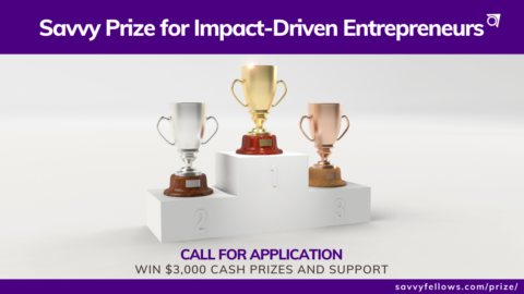 Savvy Prize for Impact-Driven Entrepreneurs 2021 (Win $3,000 Cash Prizes and Support)
