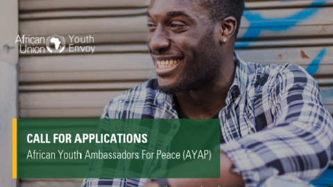 Closed: Call for Application- African Union, African Youth Ambassadors for Peace (AYAP)