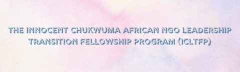 The Innocent Chukwuma African NGO Leadership Transition Fellowship Program (ICLTFP) 2022