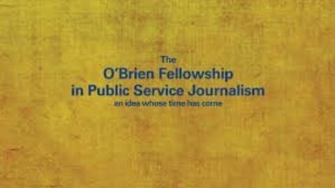 Closed: O’Brien Fellowship in Public Service Journalism 2022