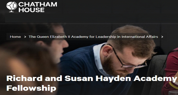 Chatham House Richard and Susan Hayden Academy Fellowship