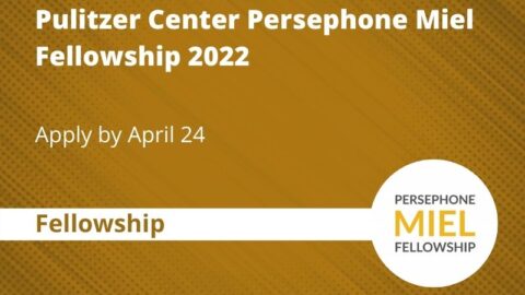 Pulitzer Center Persephone Miel Fellowship 2022