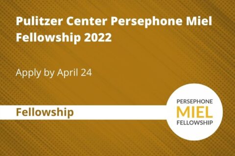 Pulitzer Center Persephone Miel Fellowship 2022