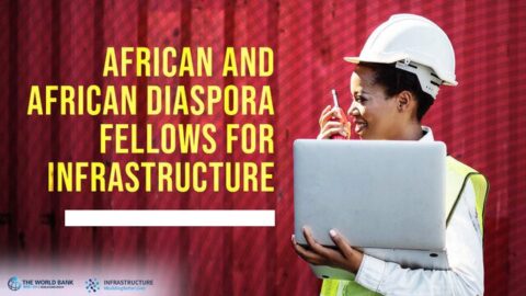 World Bank African and African Diaspora Fellows for Infrastructure