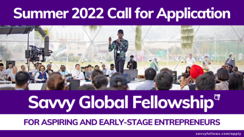 Closed: Savvy Global Fellowship for Aspiring and Early-Stage Entrepreneurs 2022 ($3,000)