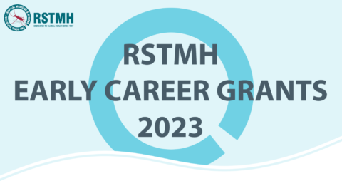 RSTMH Early Career Grants Programme (Up to £5,000 Grants)2023