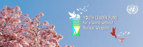 Closed: UNODA Youth Leader Fund for a World without Nuclear Weapons (2023)