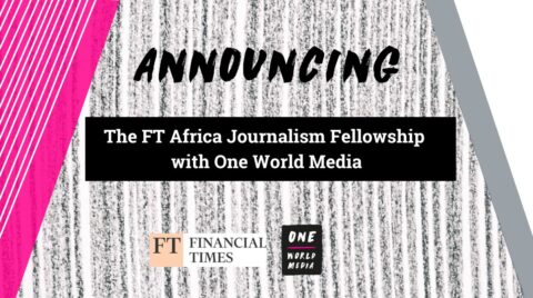Financial Times/One World Media Journalism Fellowships (2023)