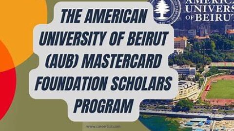 The American University of Beirut (AUB) Mastercard Foundation Scholars Program 2025/2026 for Graduate Study (Fully Funded)