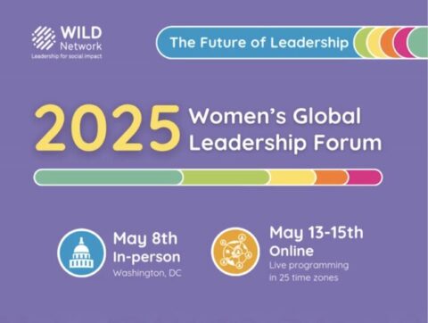 Women Innovators & Leaders Development (WILD) 2025 Women’s Global Leadership Forum for early-mid-career female leaders.